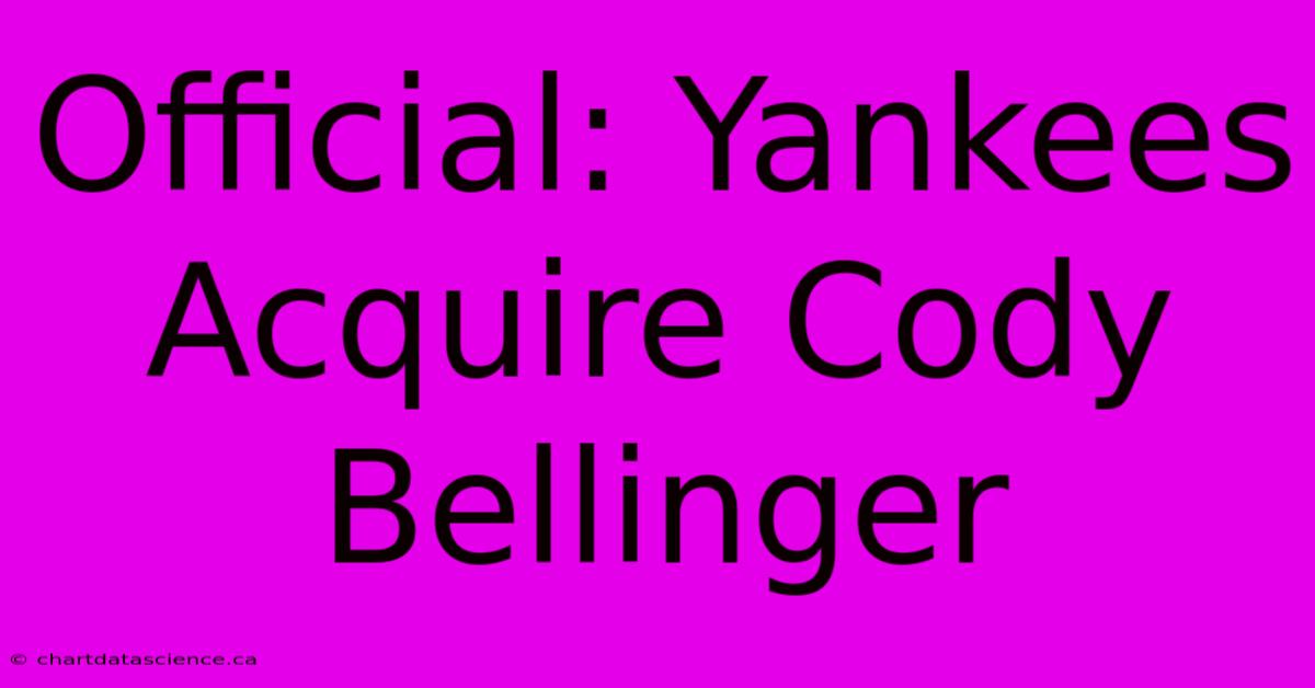 Official: Yankees Acquire Cody Bellinger