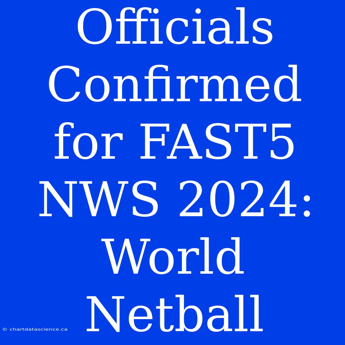 Officials Confirmed For FAST5 NWS 2024: World Netball