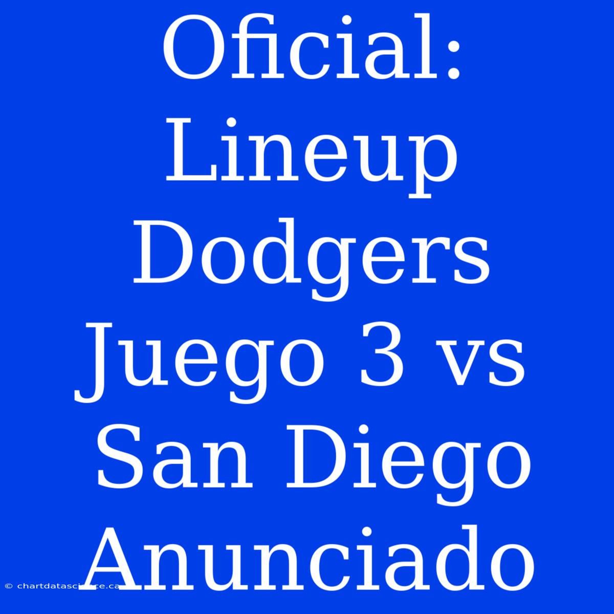 Oficial: Lineup Dodgers Juego 3 Vs San Diego Anunciado