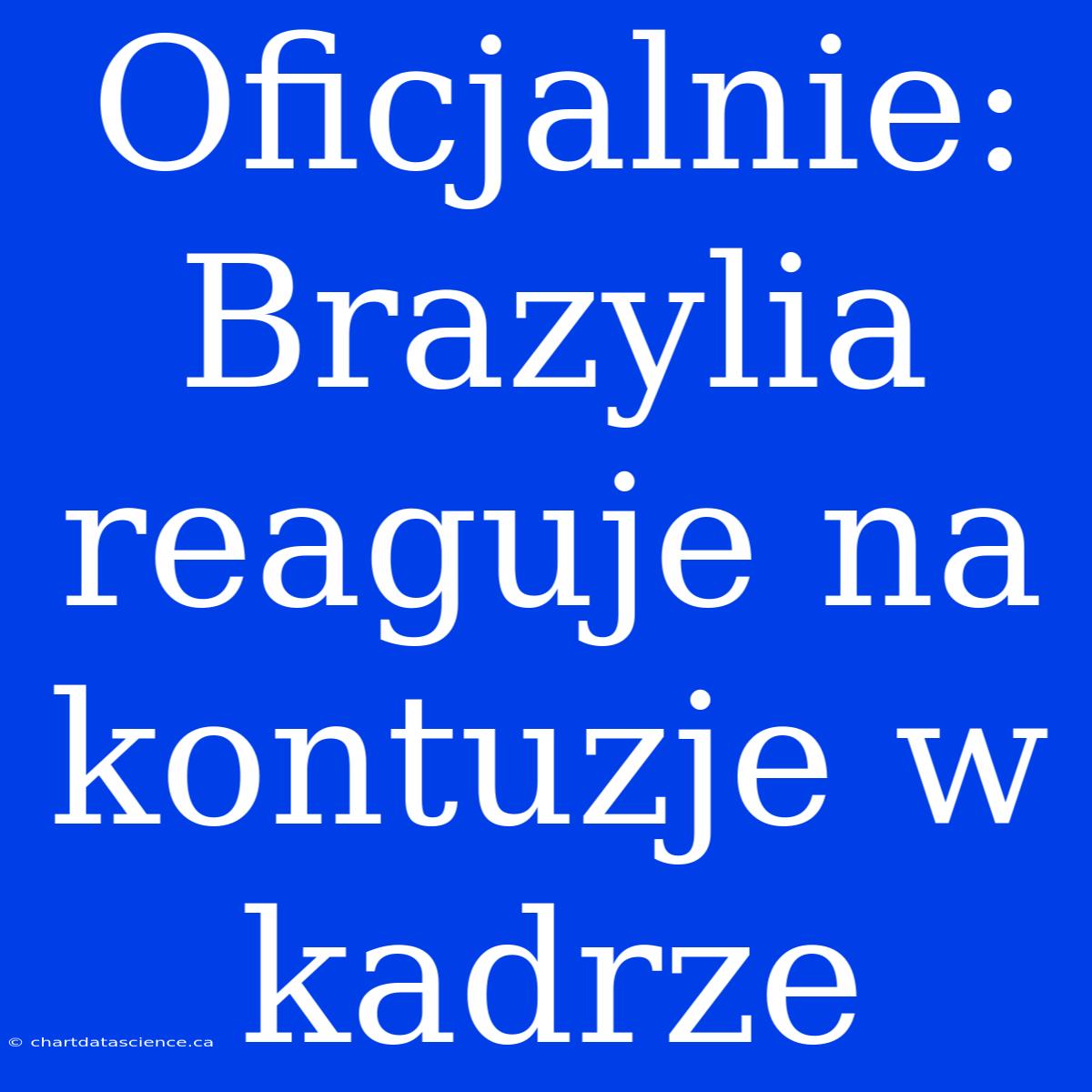 Oficjalnie: Brazylia Reaguje Na Kontuzje W Kadrze