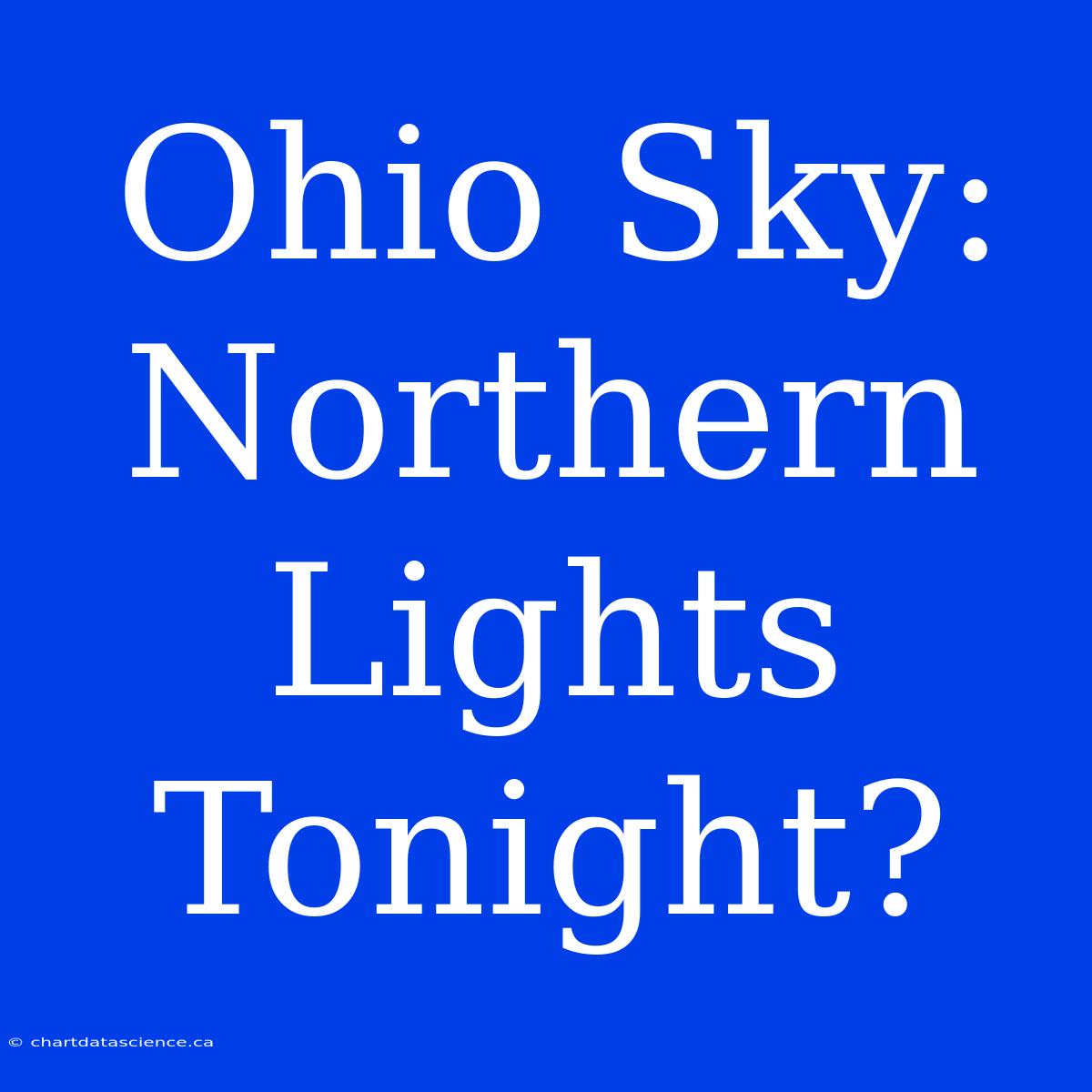 Ohio Sky: Northern Lights Tonight?