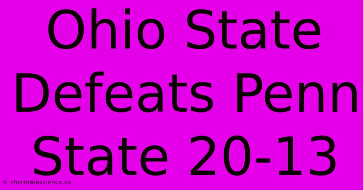 Ohio State Defeats Penn State 20-13