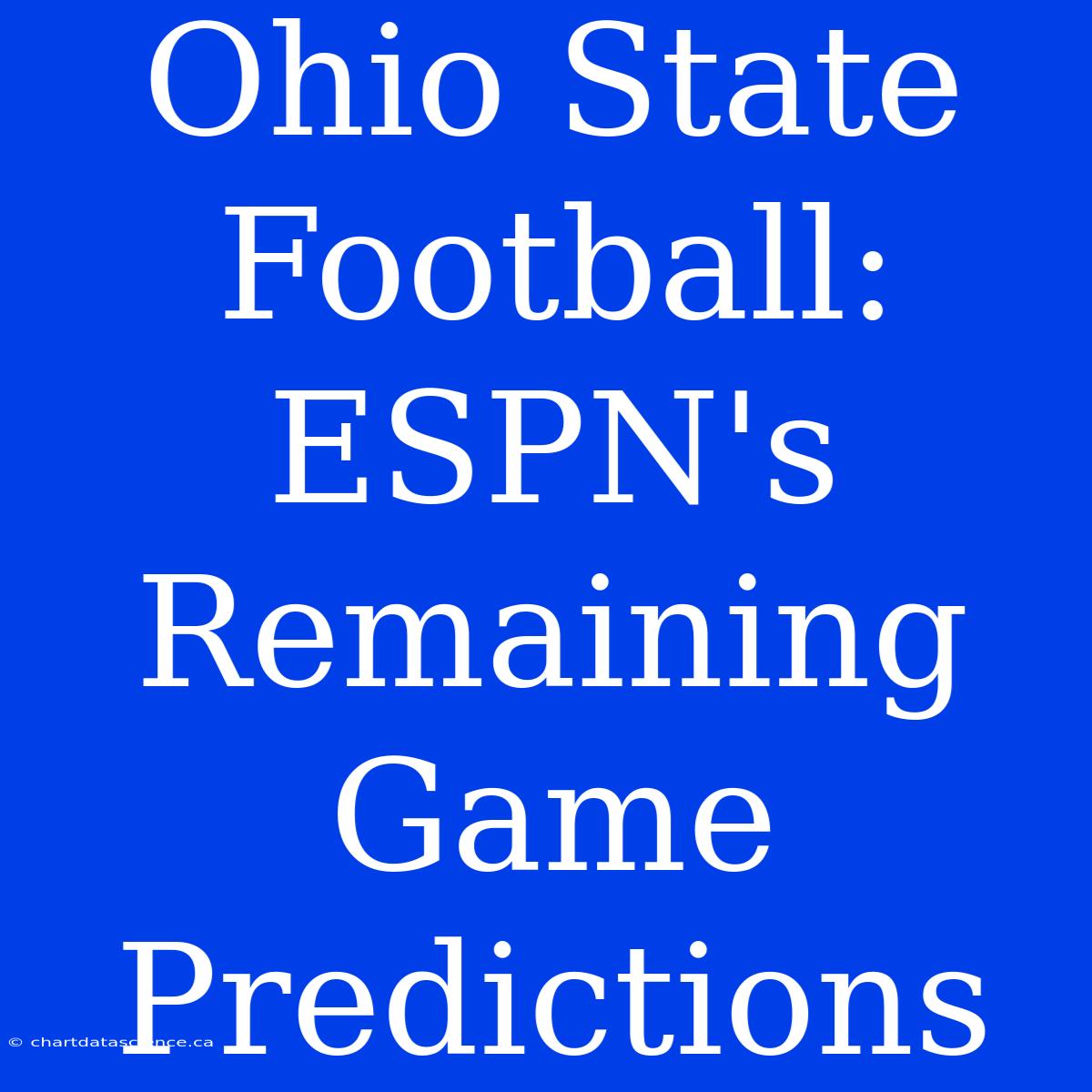 Ohio State Football: ESPN's Remaining Game Predictions