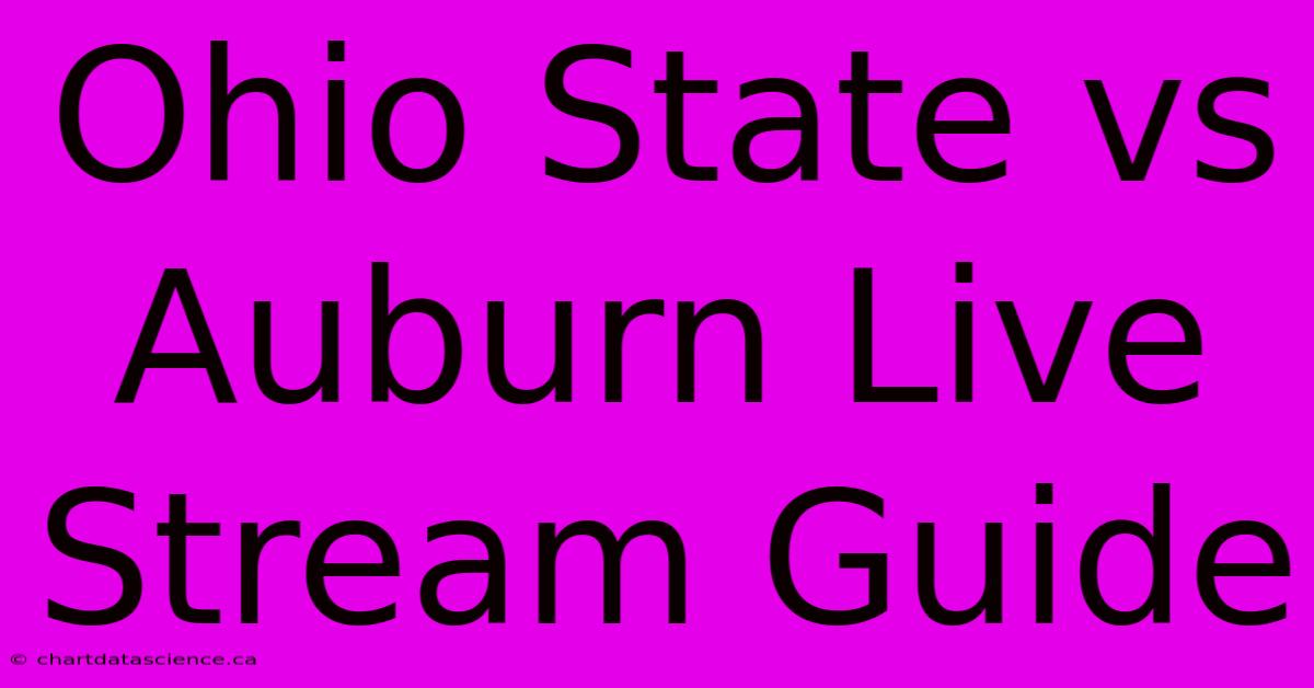 Ohio State Vs Auburn Live Stream Guide