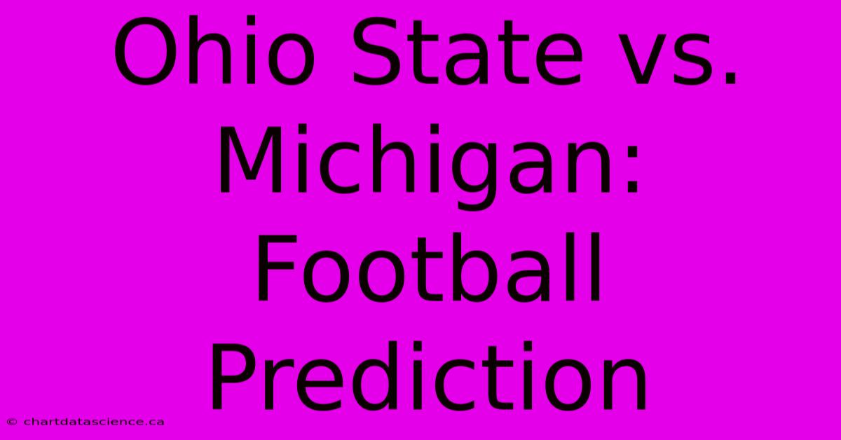 Ohio State Vs. Michigan: Football Prediction