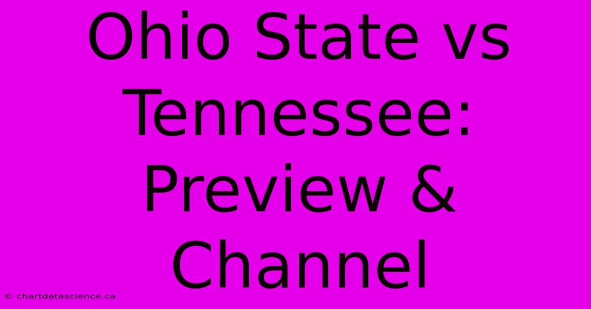 Ohio State Vs Tennessee: Preview & Channel