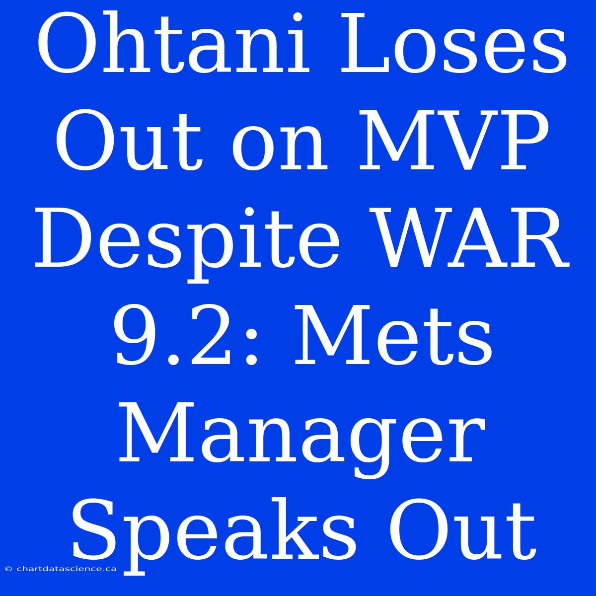 Ohtani Loses Out On MVP Despite WAR 9.2: Mets Manager Speaks Out