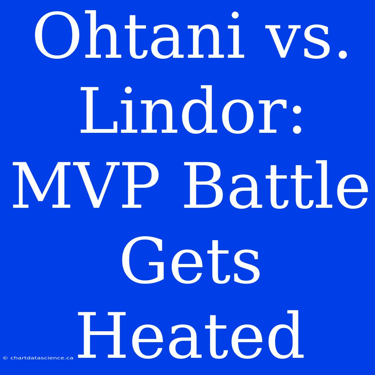 Ohtani Vs. Lindor: MVP Battle Gets Heated