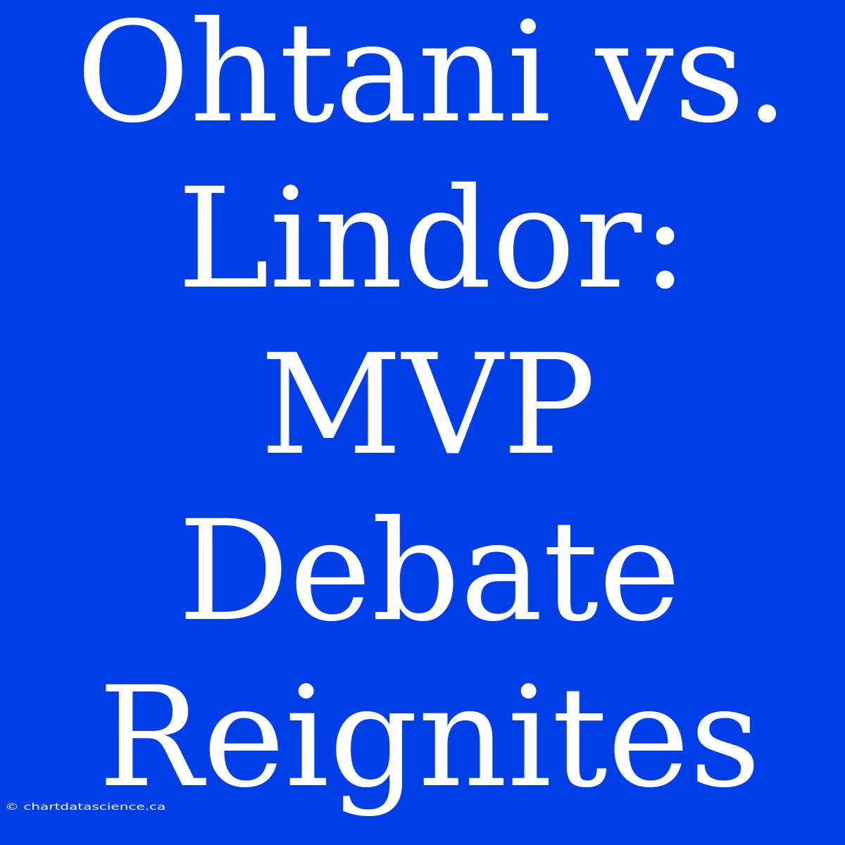 Ohtani Vs. Lindor: MVP Debate Reignites