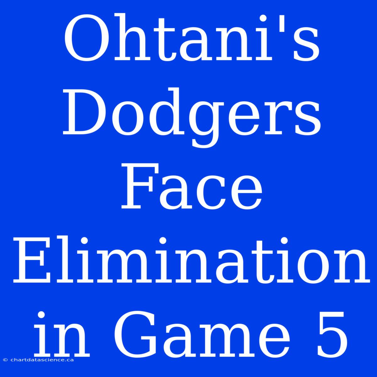 Ohtani's Dodgers Face Elimination In Game 5