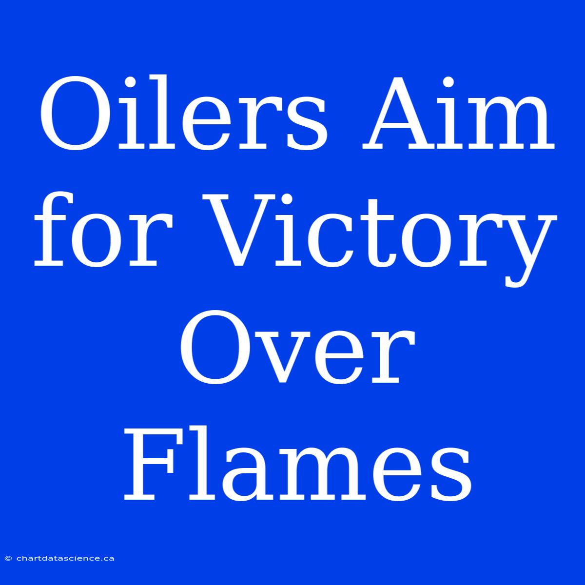 Oilers Aim For Victory Over Flames