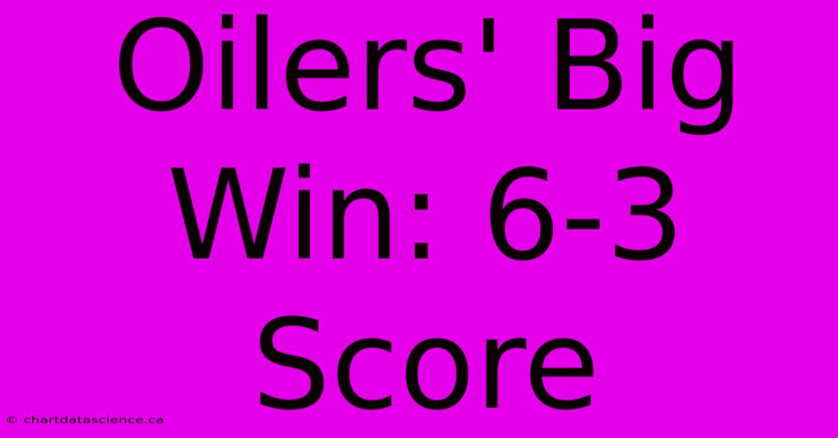 Oilers' Big Win: 6-3 Score