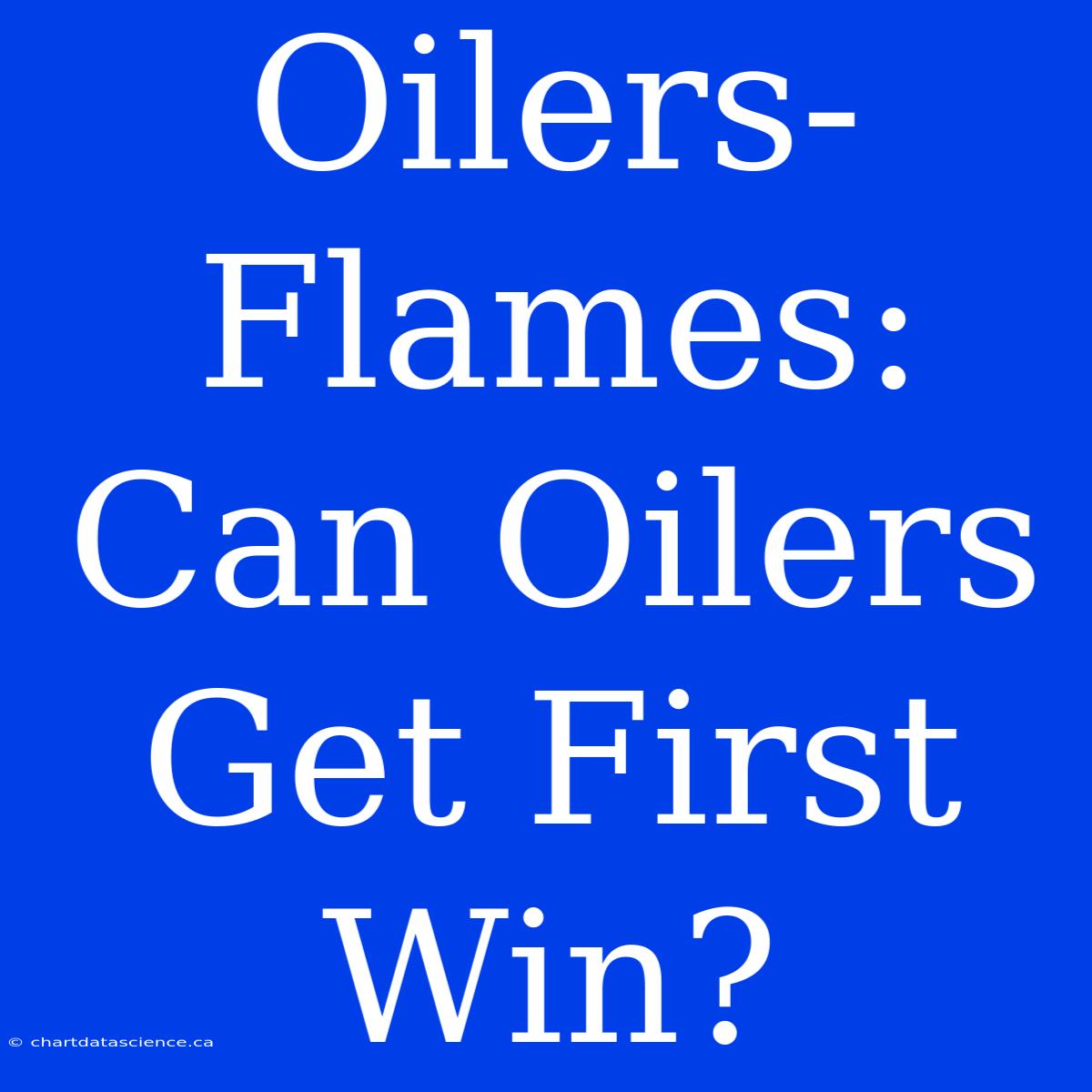 Oilers-Flames: Can Oilers Get First Win?