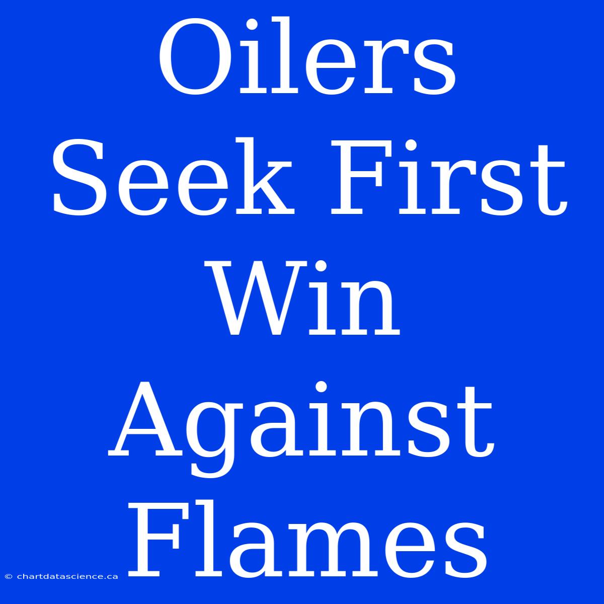 Oilers Seek First Win Against Flames