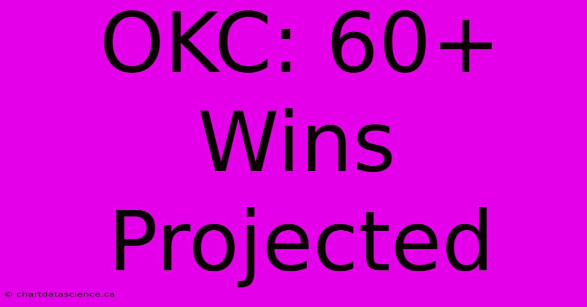 OKC: 60+ Wins Projected