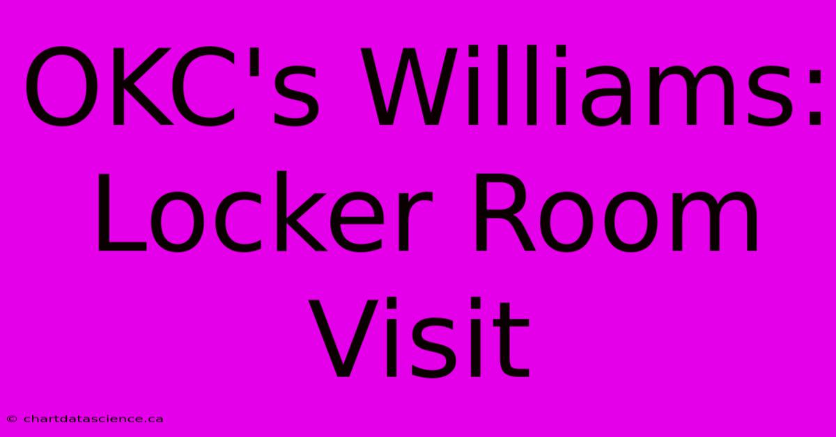 OKC's Williams: Locker Room Visit