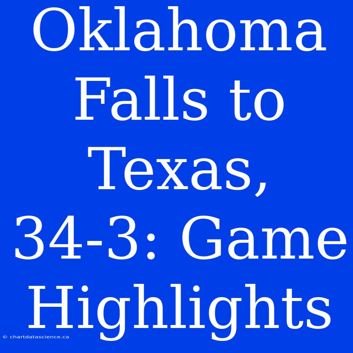 Oklahoma Falls To Texas, 34-3: Game Highlights