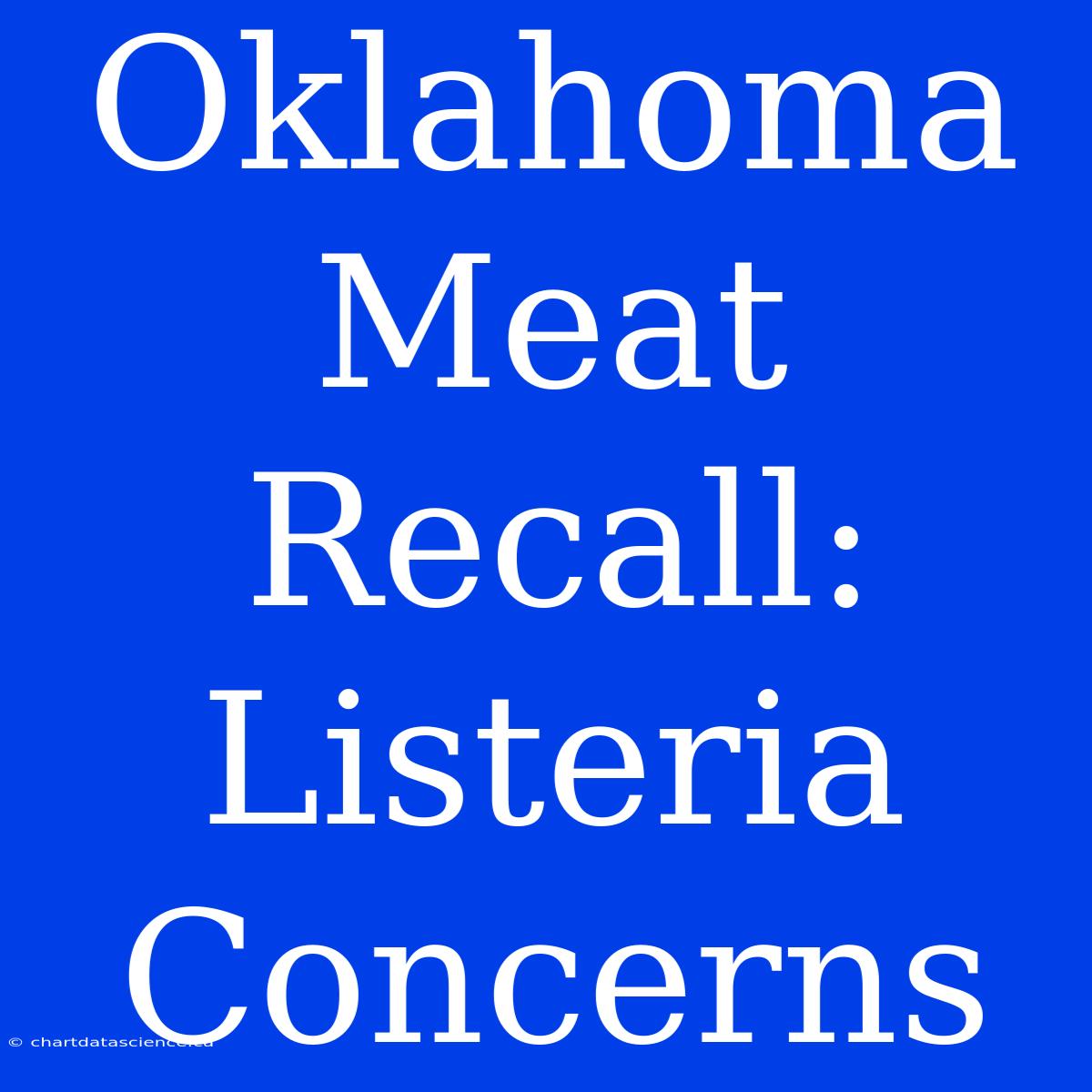 Oklahoma Meat Recall: Listeria Concerns