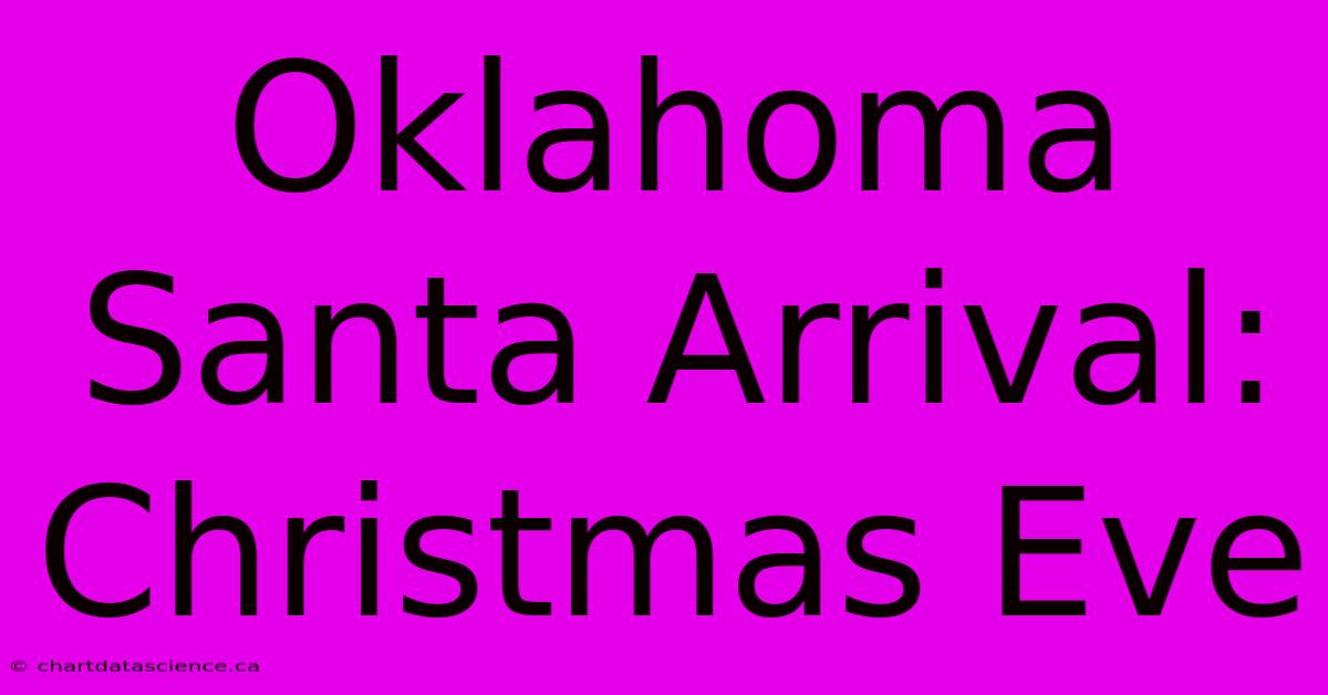 Oklahoma Santa Arrival: Christmas Eve