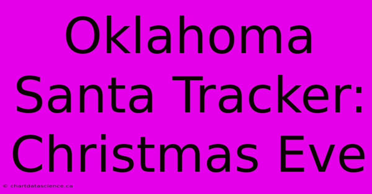 Oklahoma Santa Tracker: Christmas Eve