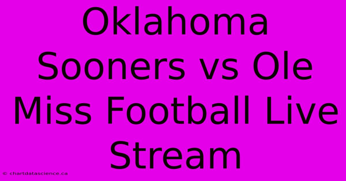 Oklahoma Sooners Vs Ole Miss Football Live Stream