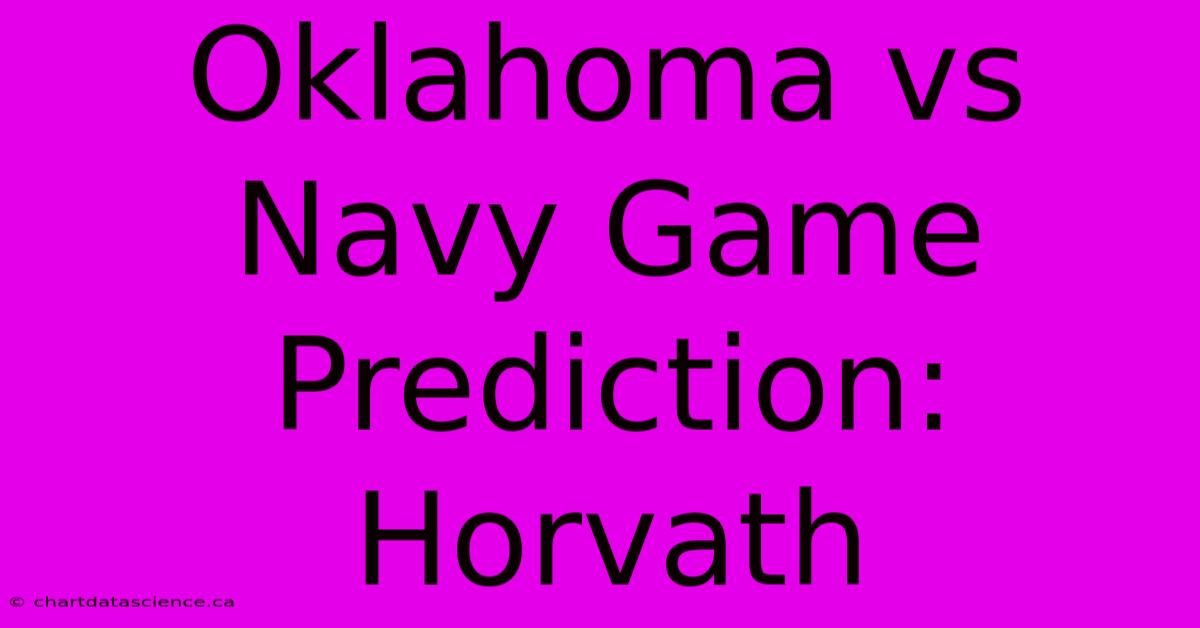 Oklahoma Vs Navy Game Prediction: Horvath