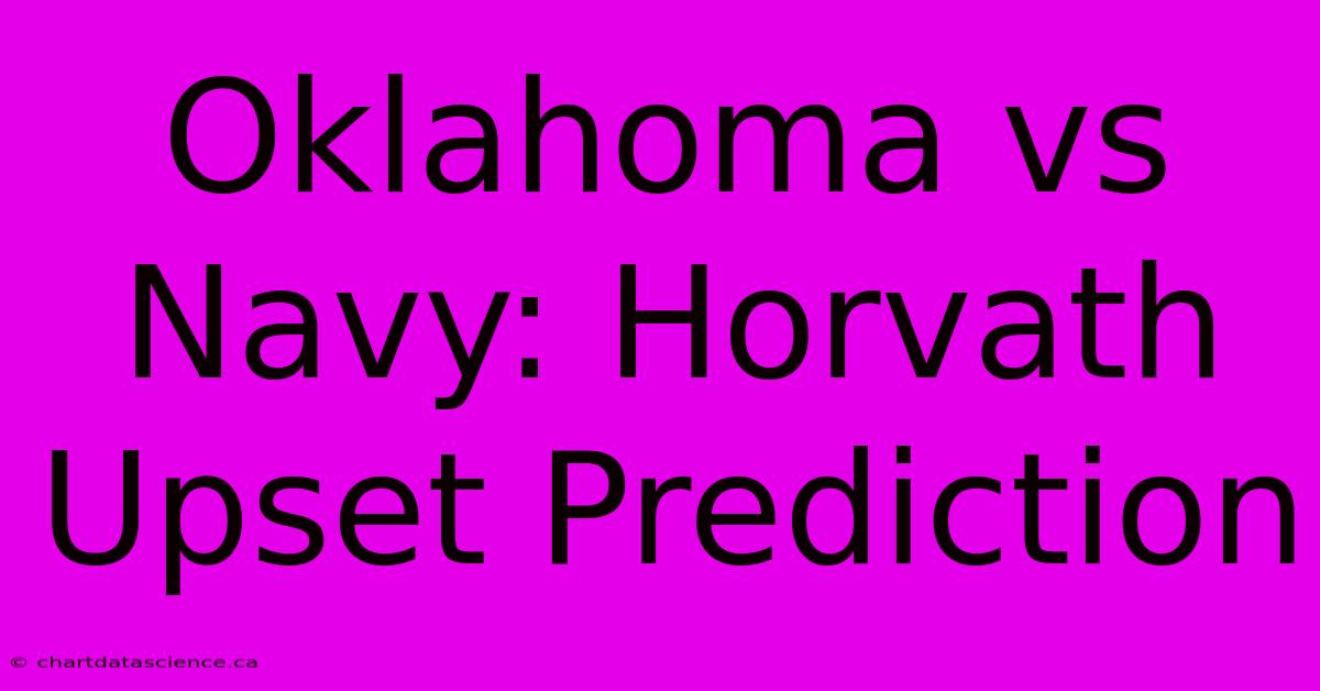 Oklahoma Vs Navy: Horvath Upset Prediction