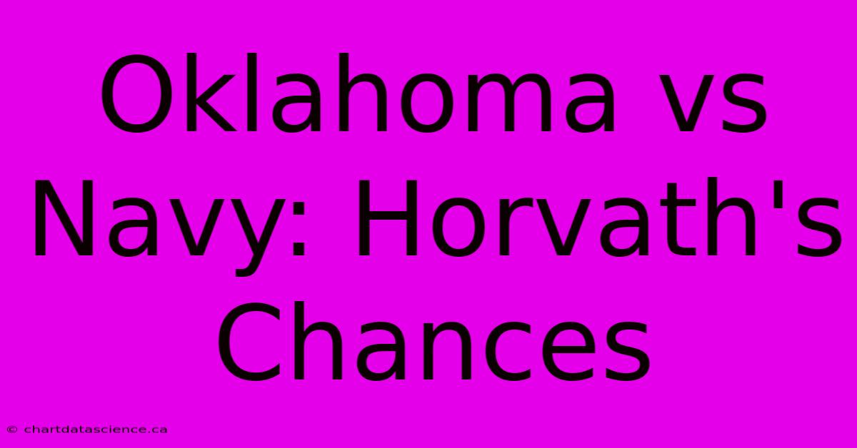 Oklahoma Vs Navy: Horvath's Chances