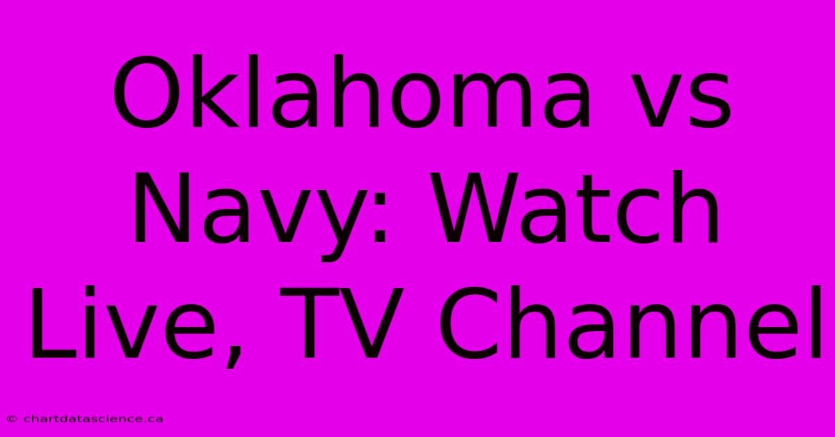 Oklahoma Vs Navy: Watch Live, TV Channel