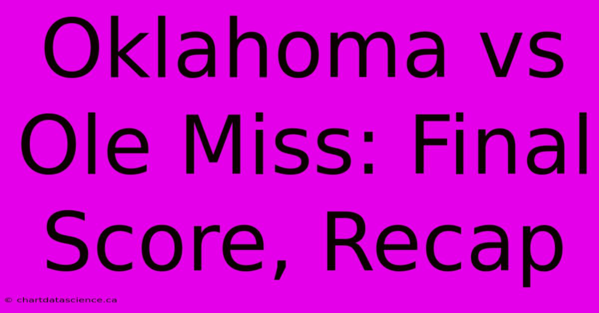 Oklahoma Vs Ole Miss: Final Score, Recap