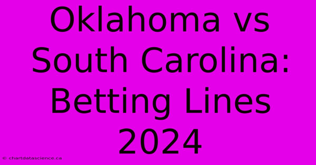 Oklahoma Vs South Carolina: Betting Lines 2024