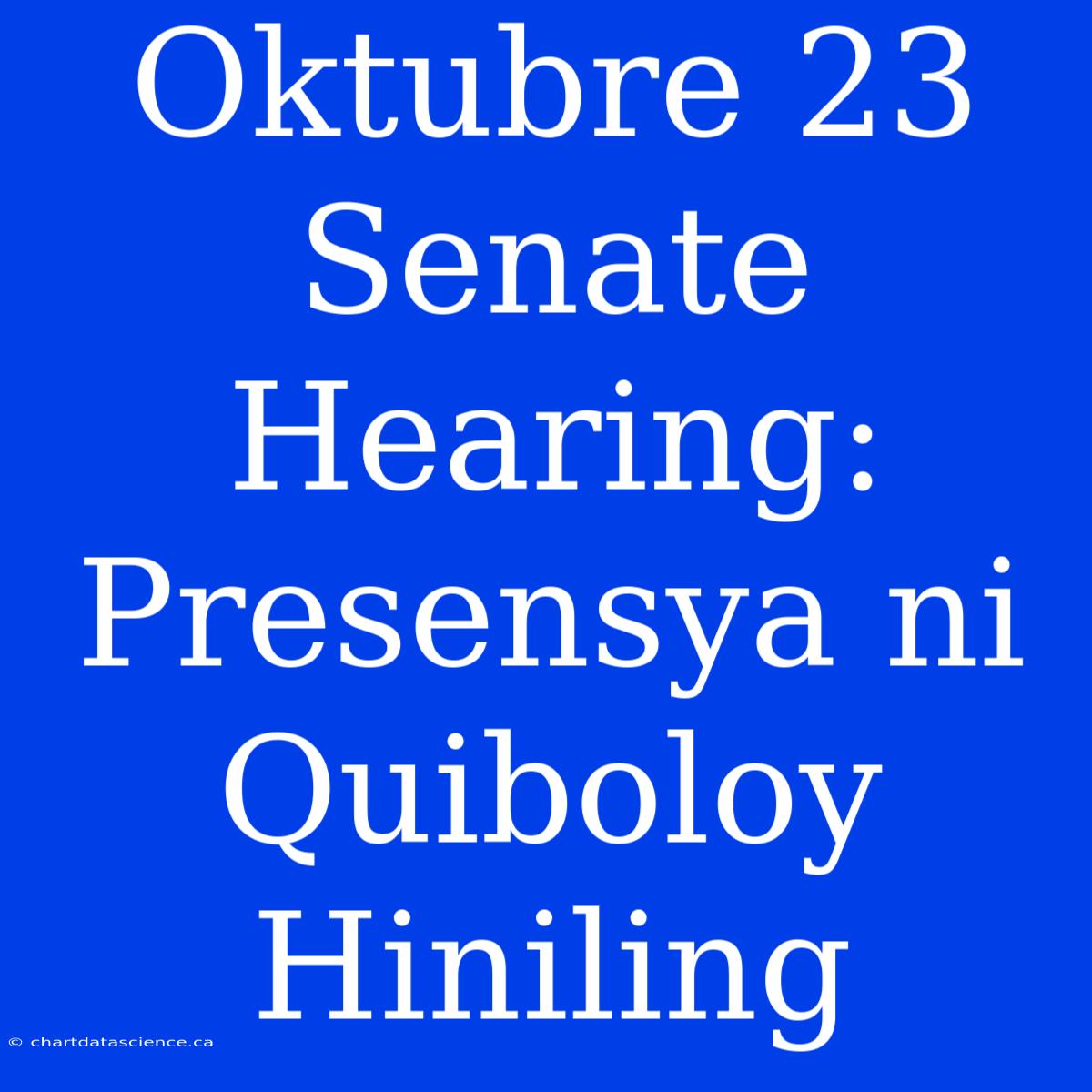 Oktubre 23 Senate Hearing: Presensya Ni Quiboloy Hiniling