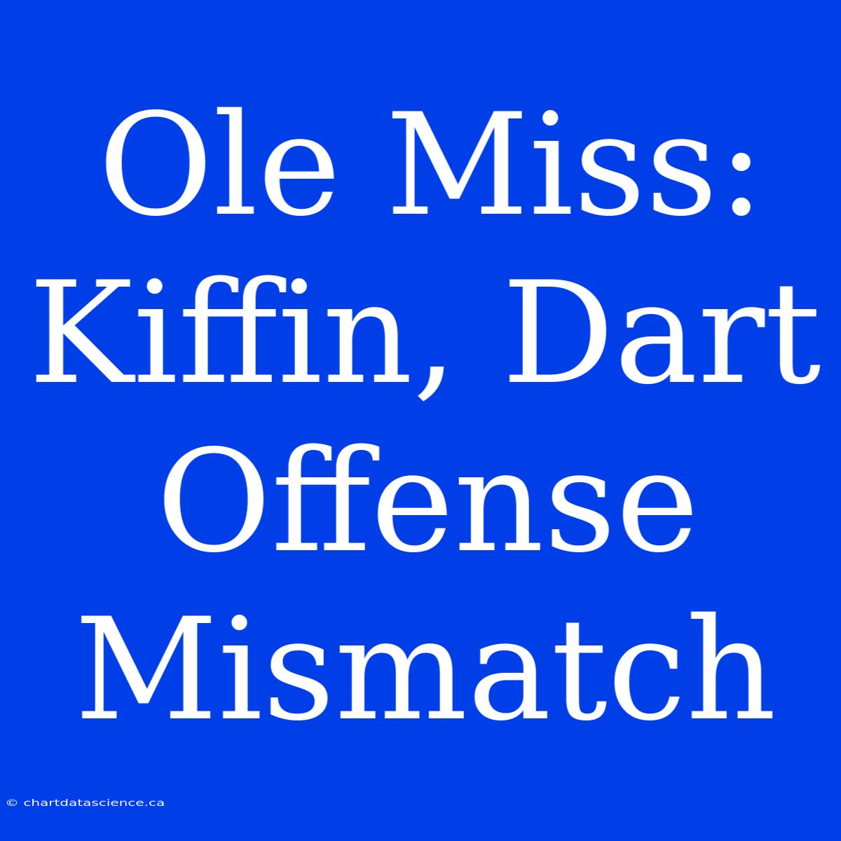 Ole Miss: Kiffin, Dart Offense Mismatch