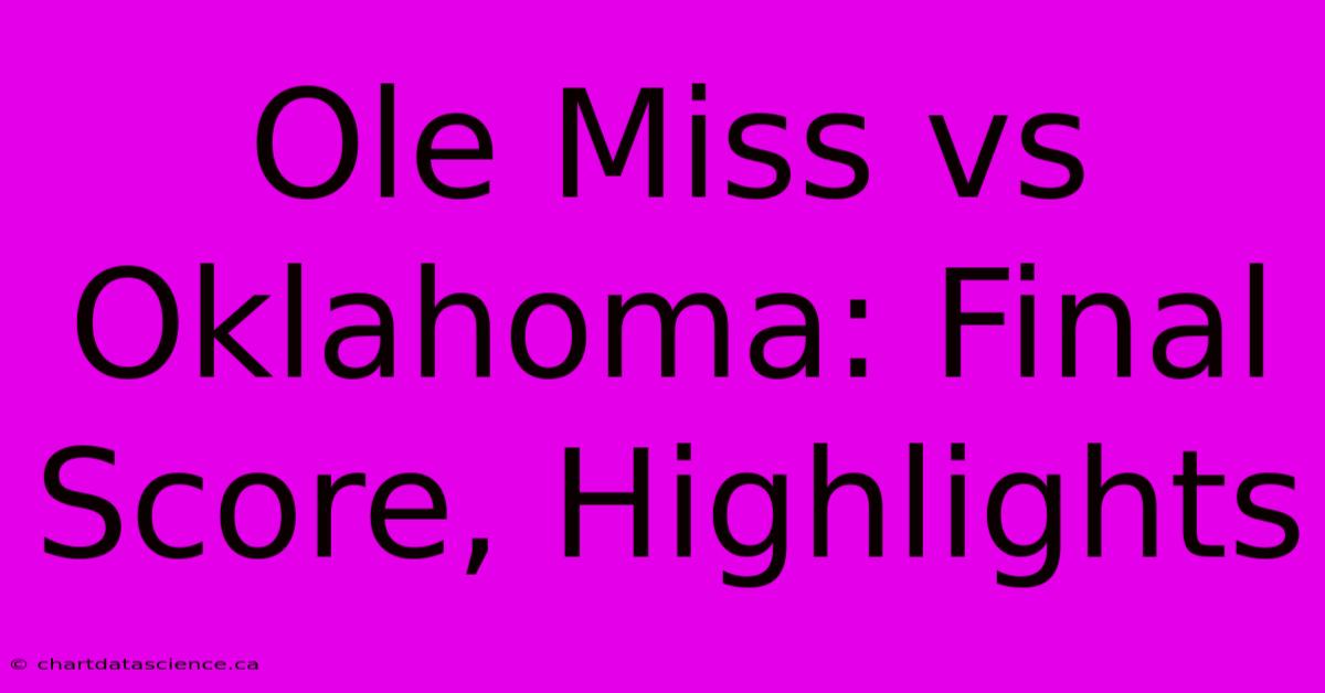 Ole Miss Vs Oklahoma: Final Score, Highlights 