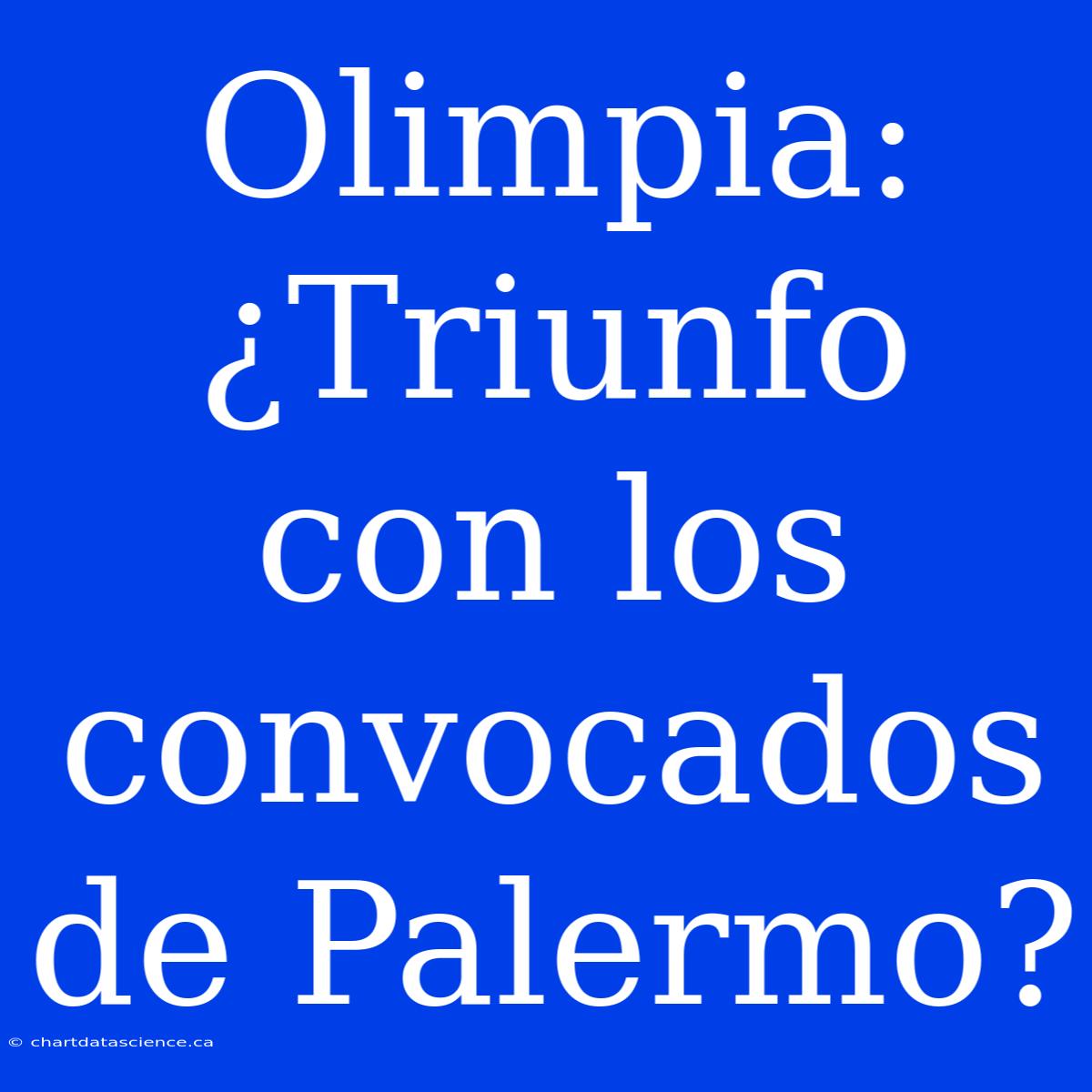 Olimpia: ¿Triunfo Con Los Convocados De Palermo?