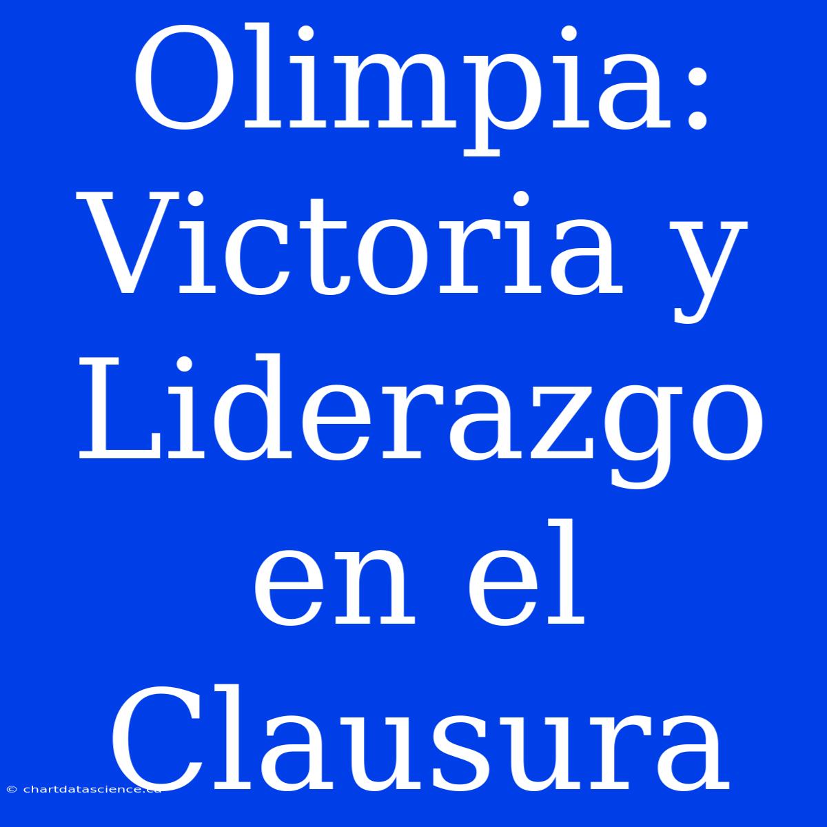 Olimpia: Victoria Y Liderazgo En El Clausura