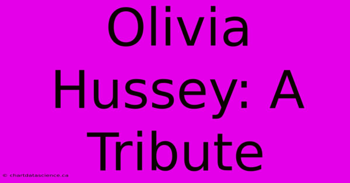 Olivia Hussey: A Tribute