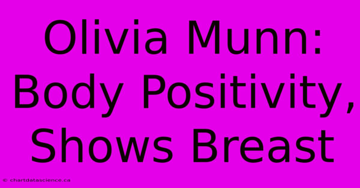 Olivia Munn: Body Positivity, Shows Breast 