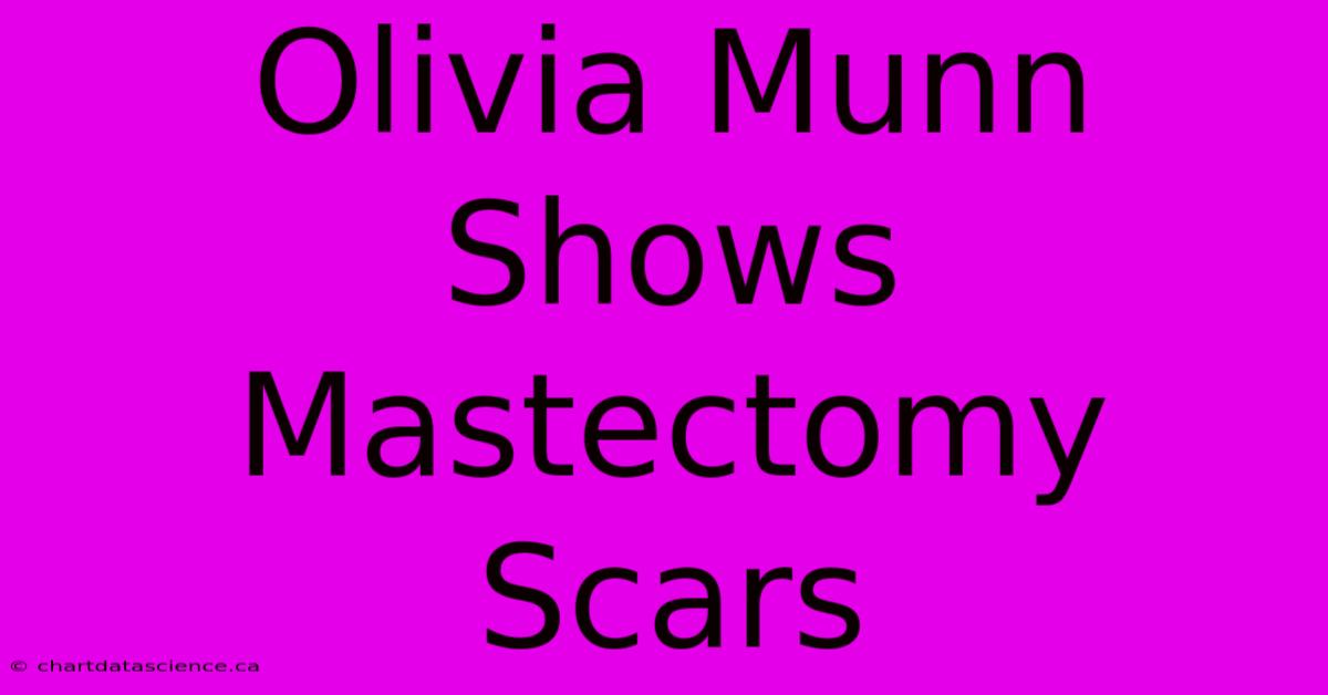 Olivia Munn Shows Mastectomy Scars