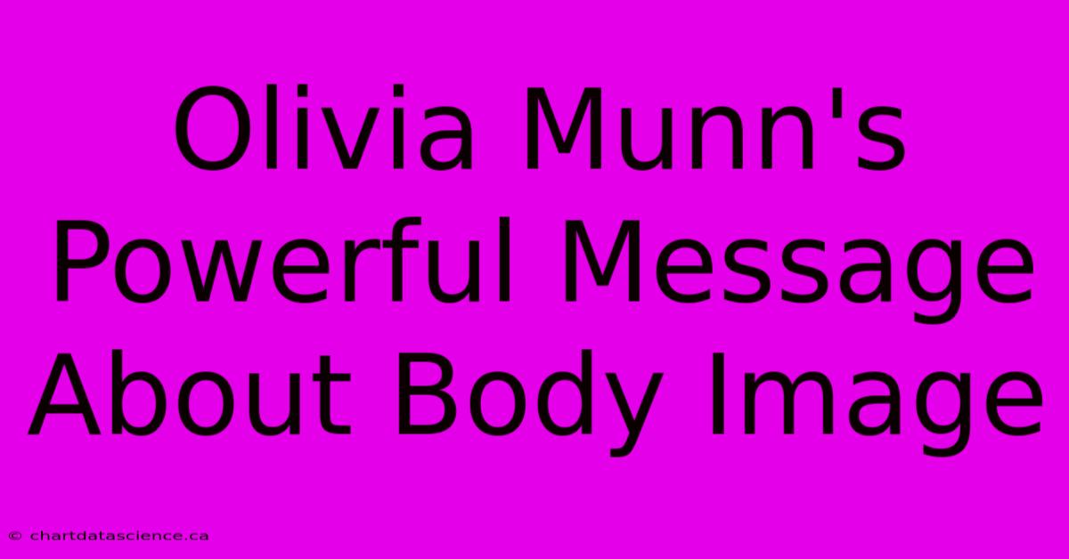 Olivia Munn's Powerful Message About Body Image