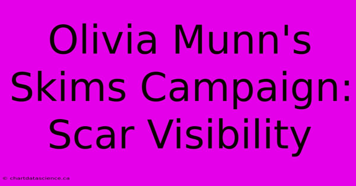 Olivia Munn's Skims Campaign: Scar Visibility