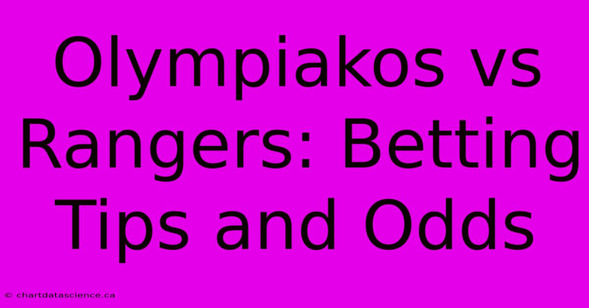 Olympiakos Vs Rangers: Betting Tips And Odds