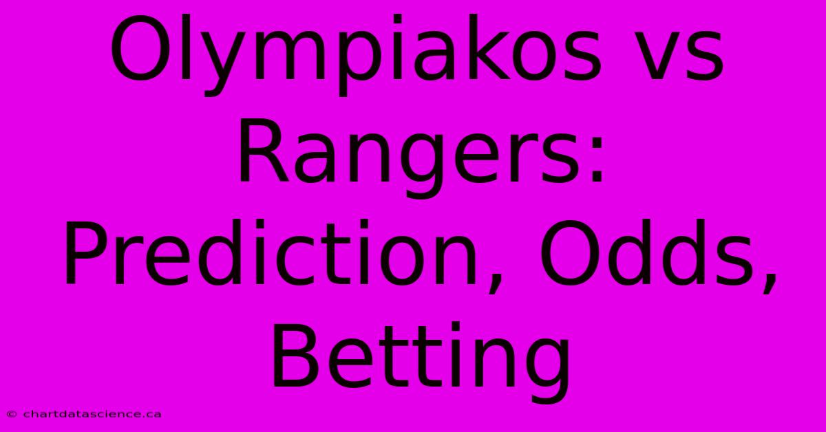 Olympiakos Vs Rangers: Prediction, Odds, Betting