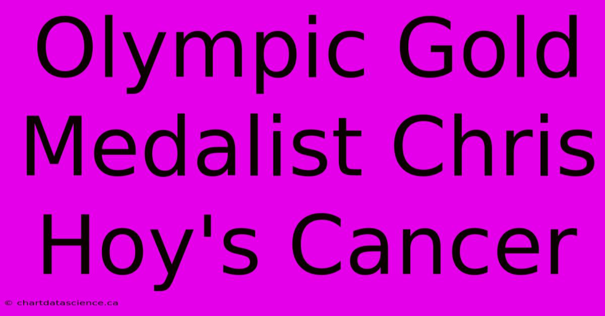 Olympic Gold Medalist Chris Hoy's Cancer 