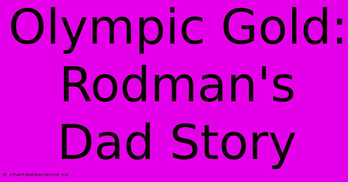 Olympic Gold: Rodman's Dad Story