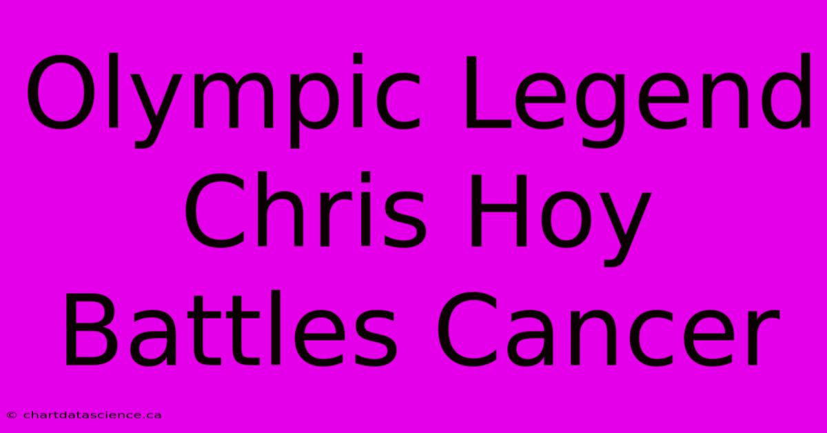 Olympic Legend Chris Hoy Battles Cancer