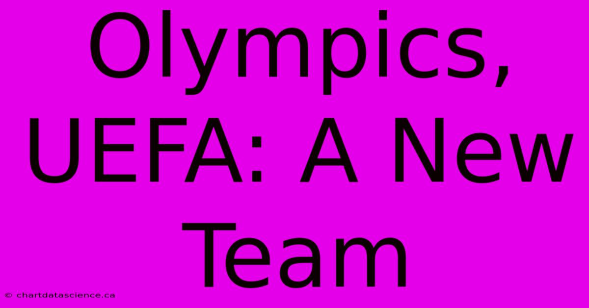 Olympics, UEFA: A New Team