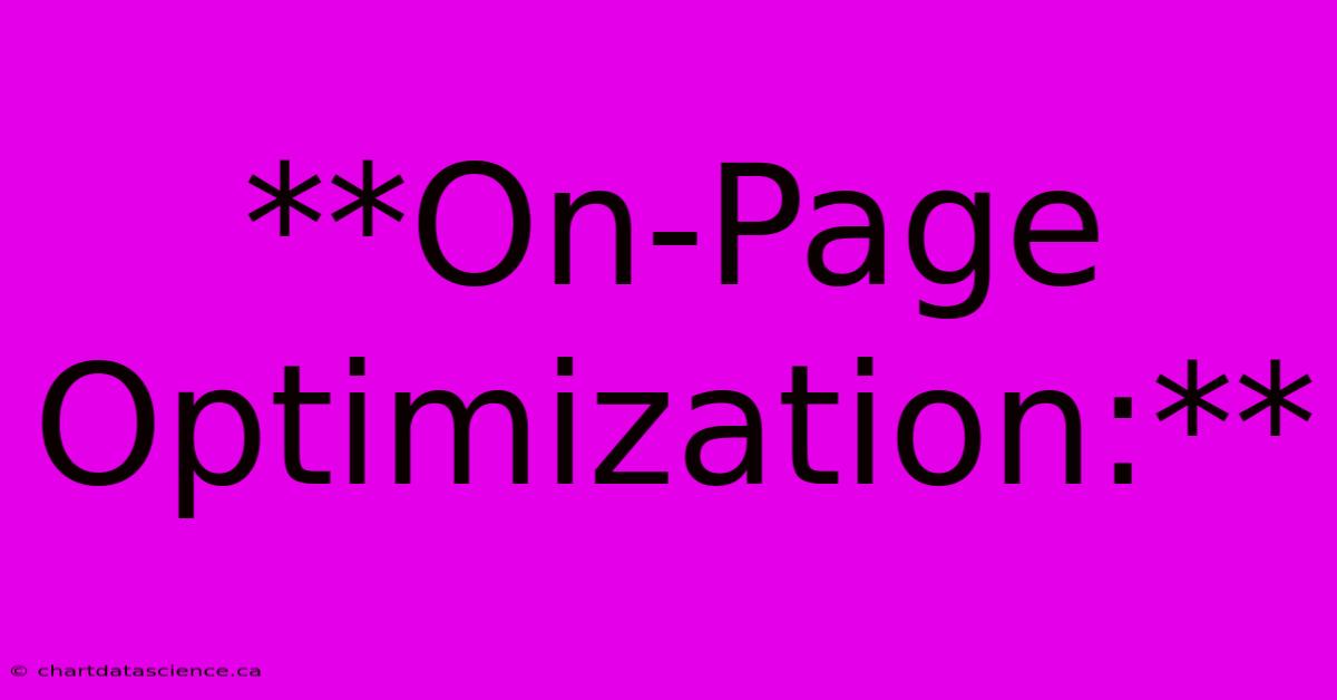 **On-Page Optimization:** 