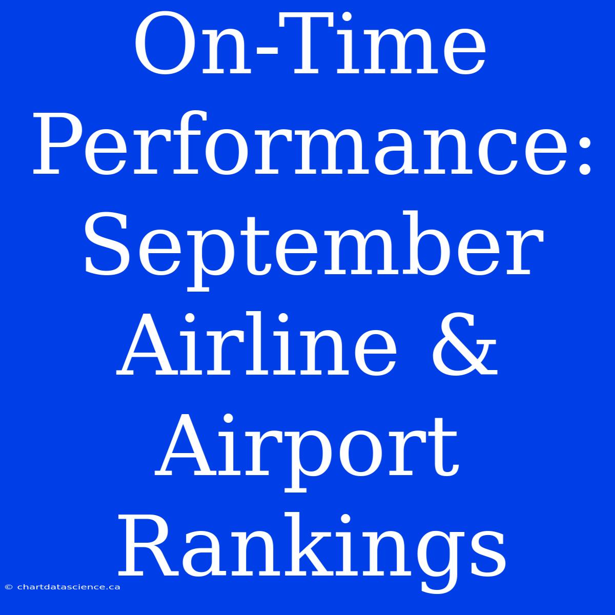 On-Time Performance: September Airline & Airport Rankings