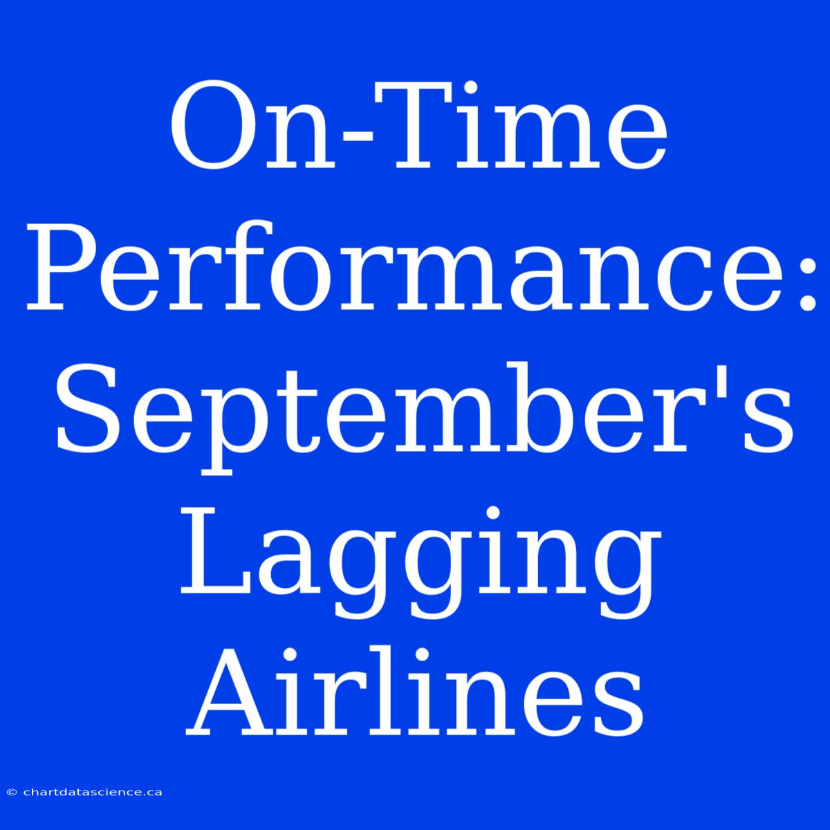 On-Time Performance: September's Lagging Airlines